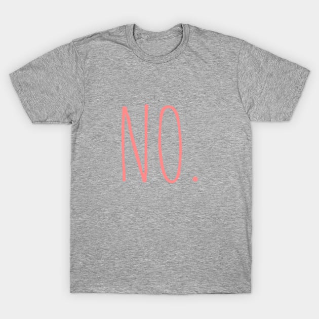 Just simply no no means no T-shirt design no. T-Shirt by Coreoceanart